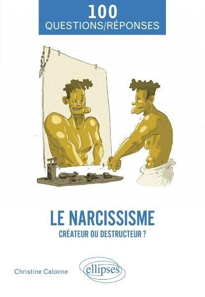 Le narcissisme créateur ou destructeur